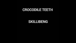 Crocodile Teeth- Skillibeng (Clean)
