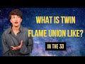 What is twin flame union like in the 3d