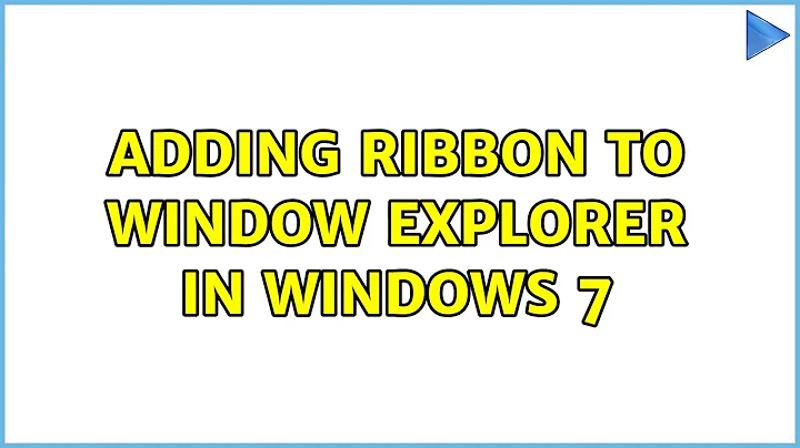 Adding ribbon to Window Explorer in Windows 7 (2 Solutions!!)