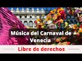 ⇨ LA MEJOR MÚSICA AMBIENTE DEL CARNAVAL DE VENECIA | 👌 SIN COPY 🤡