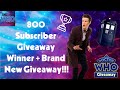 800 Subscriber Giveaway Winner + Brand New Doctor Who Giveaway!!! (Closed)