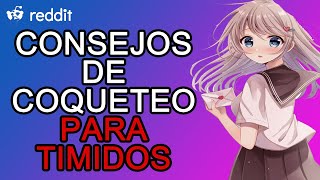 CONSEJOS DE COQUETEO PARA TIMIDOS | HARVEY REDDIT ESPAÑOL