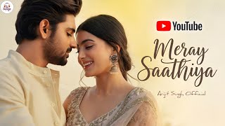 Meray Saathiya | Arijit Singh |   | Soulful Love Song | New Song 2026 | Trending