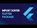 Sort your dart imports in a simple way | Flutter