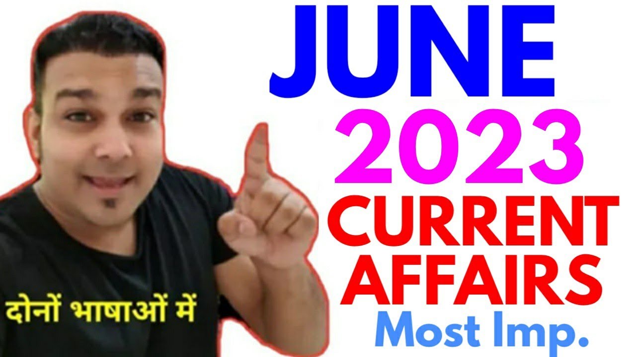 Study For Civil Services Current Affairs JUNE 2023 YouTube Study For Civil Services Current Affairs JUNE 2023 YouTube