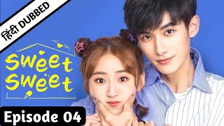 Sweet Sweet 【Hindi/Urdu Audio】 Full Episode 4 |New Chinese Drama In Hindi Urdu Dubbed |Korean Drama