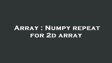 Array : Numpy repeat for 2d array