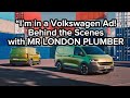 I'm in a Volkswagen advert Behind the scenes with Mr London plumber