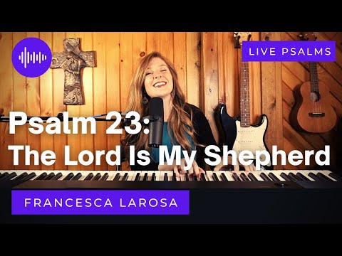 Psalm 23 - The Lord Is My Shepherd - Francesca LaRosa (LIVE)