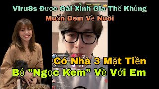 ViruSs Được Gái Xinh Gia Thế Khủng Đòi Đem Về Nuôi | Sướng Nhất Anh ViruSs Rồi Nhé