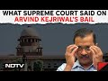 Sc on kejriwal  supreme court says will hear arvind kejriwals interim bail plea  ndtv 24x7 live