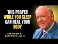 This Prayer While You Sleep Can Heal Your Body | Kenneth E Hagin Best Motivation Message