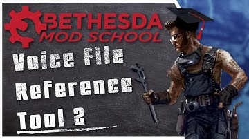 Bethesda Mod School: Tools 102 - Reusing Dialogue with Voice File Reference Tool 2