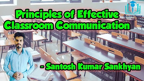7. Principles of Classroom Communication | UGC/NTA-NET/JRF | Paper 1 | Santosh Kumar Sankhyan