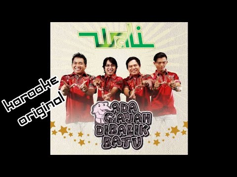 KARAOKE ORIGINAL 》《 WALI - ADA GAJAH DIBALIK BATU