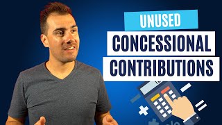 How Do Unused Concessional Contributions Work? (AKA CatchUp Concessional Contributions)