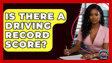 Is There A Driving Record Score? - Auto Coverage Explained