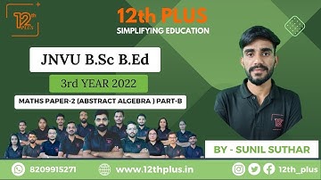 JNVU B.Sc B.Ed 3rd YEAR 2022 MATHS PAPER-2  (ABSTRACT ALGEBRA) PART-B SOLUTION #12thplus