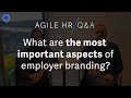 What are the most important aspects of employer branding? - Agile HR Q&amp;A