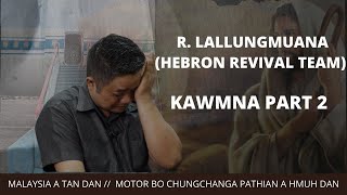 R Lallungmuana kawmna Part - 2 // A chhungril nun a puan chhuahna (Airport Jail ah a tang)