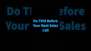 Do THIS Before You&#39;re Next Sales Call #salescall