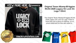 Original Texas A&amp;amp;M Aggies NCAA 2026 Legacy On Lock On Logo T-Shirt