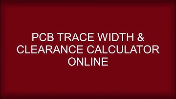 Pcb Trace Width & Clearance Calculator Online