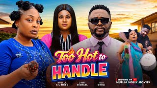 TOO HOT TO HANDLE  ONNY MICHAELS NUELLA NJUBIGBO UJU OKOLI 2026 Movies