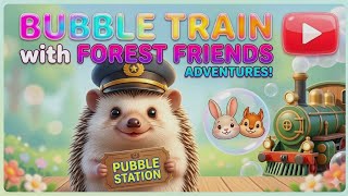 Counting Song for Kids: Ride the Bubble Train with Forest Friends  🚂 🫧🦔