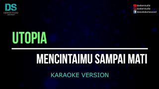 Utopia - mencintamu sampai mati (karaoke version) tanpa vokal