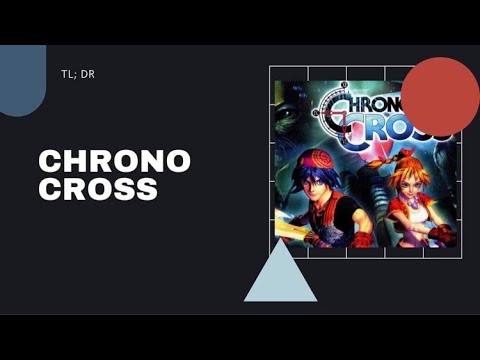 TL;DR - Chrono Cross