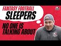 Sleepers NO ONE is Talking About - Fantasy Football Draft Strategy - Fantasy Football Advice