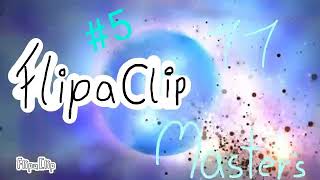 11 Flipaclip master's #5 😻😻😻