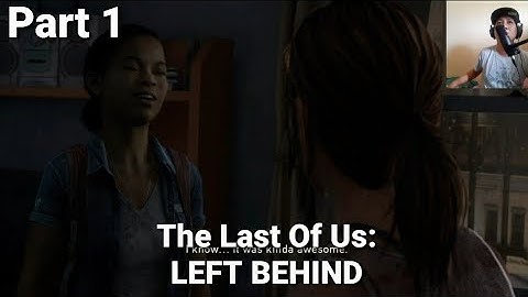 THE LAST OF US: LEFT BEHIND (DLC) Gameplay Walkthrough PS4 Part 1 "Meet Riley"
