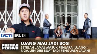 MAU JADI BOS! Ujang Mau Gantikan Posisi Jamal Di Jalanan | PREMAN PENSIUN 1 | EPS 34 (1/2)