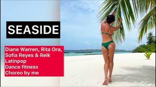 SEASIDE / Diane Warren, Rita Ora, Sofia Reyes & Reik / Latinpop / Zumba / Dancemix / Dancefitness