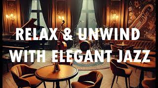 : Elegant & Relaxing Jazz  Smooth Lounge Instrumentals for a Cozy Atmosphere