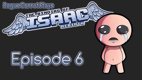 Binding of Isaac: Rebirth - Episode 6 - 11/20/2014 - Computer Savvy Challenge Win