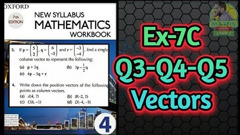 Q3-Q4-Q5 || Ex-7C || D4 || Vectors || NSM 7th Edition