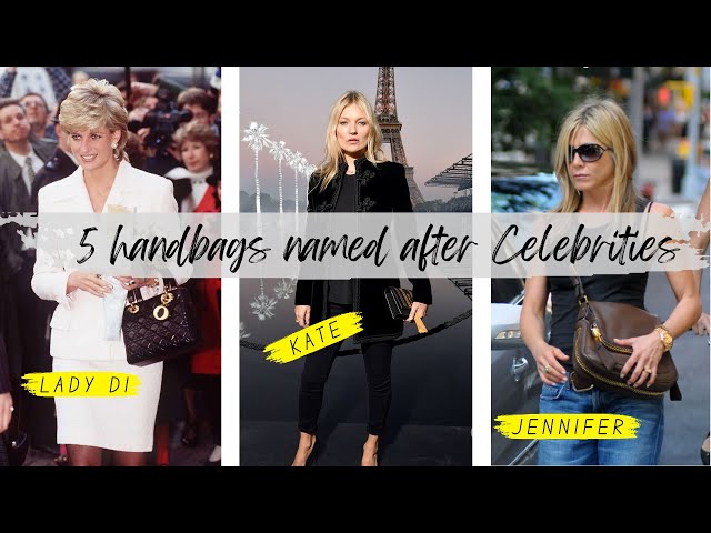Handbags Named After Celebrities  Dior Lady Dior, Tom Ford Jennifer, YSL  Kate, Gucci Bardot 