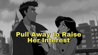 The Exact Moment You Must Pull Away to Raise Her Interest