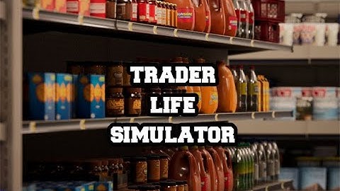 OPENING OUR NEW SHOP ..... TRADER LIFE SIMULATOR #1 .....