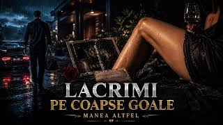 Lacrimi Pe Coapse Goale | Manea Altfel