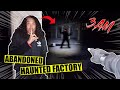 *SCARY* EXPLORING AN ABANDONED HAUNTED FACTORY AT 3 AM!! (SOMETHING IS HERE WITH US!!)