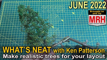 Make realistic trees for your layout | June 2022 WHATS NEAT Model Railroad Hobbyist