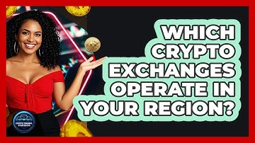 Which Crypto Exchanges Operate In Your Region? - Crypto Trading Strategists