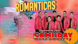 GRUPO SAMURAY ÉXITOS SUS MEJORES ROMANTICÁS   GRUPO SAMURAY MIX PARA ENAMORARES MÁS