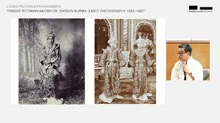 Thweep Rittinaphakorn on "Unseen Burma: Early Photography 1862–1962" screenshot 3