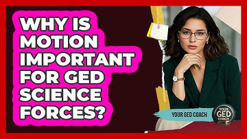 Why Is Motion Important For GED Science Forces? - Your GED Coach