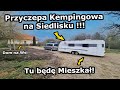 Jadę Przyczepą Kempingową na Wieś !!! - Pierwszy Wjazd do Stodoły! Jak Poszło? *Insta360 x4 (#1022)